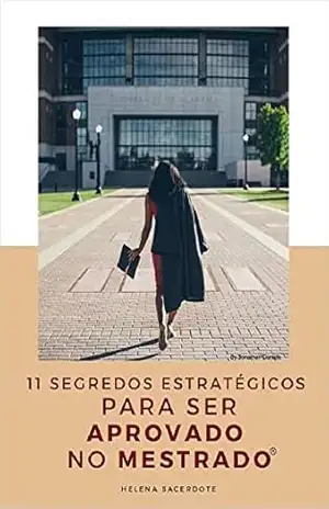 11 segredos estratégicos para ser aprovado no mestrado – Helena Sacerdote