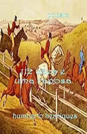 112 Cães e Uma Raposa – José Humberto da Silva Henriques