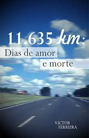 11635 Km: Dias de Amor e Morte - Victor Ferreira