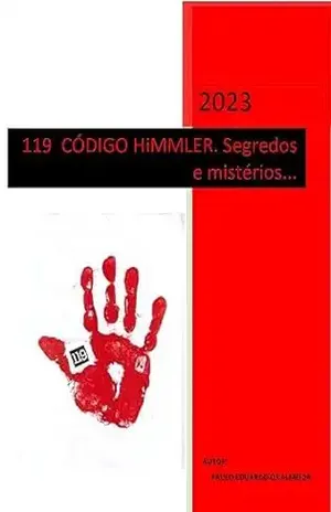 119 CÓDIGO HIMMLER – SEGREDOS E MISTÉRIOS... - PAULO EDUARDO de ALMEIDA