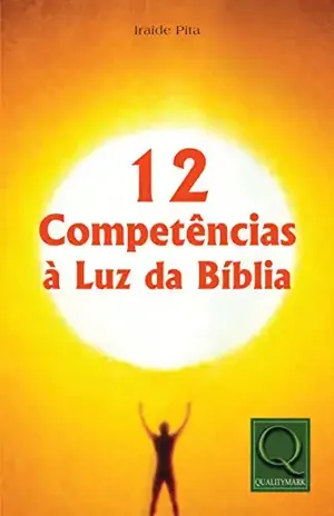 12 Competências a Luz da Bíblia - Iraide Ancelmo Bonfim Pita