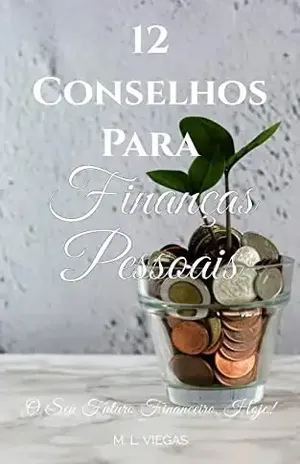 12 Conselhos Para Finanças Pessoais - M. L. Viegas