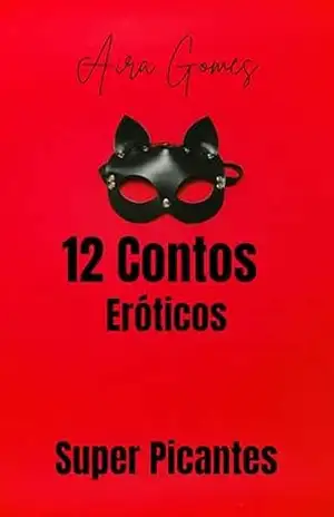 12 Contos Eróticos: Super Picantes – AIRA GOMES