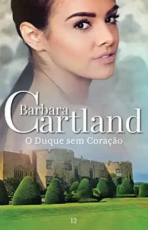 12. O Duque sem Coração (A Eterna Coleção de Barbara Cartland) – Barbara Cartland