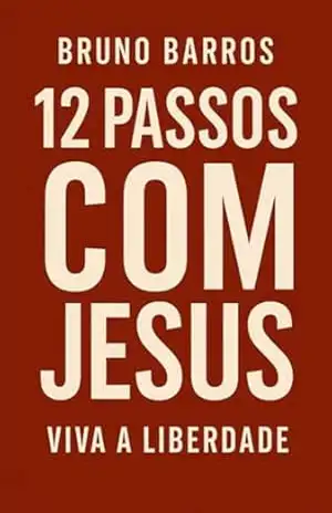 12 Passos Com Jesus – Bruno Silva Da Barros