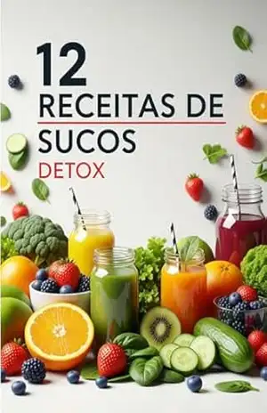 12 Receitas de sucos detox - Eduardo  Marques