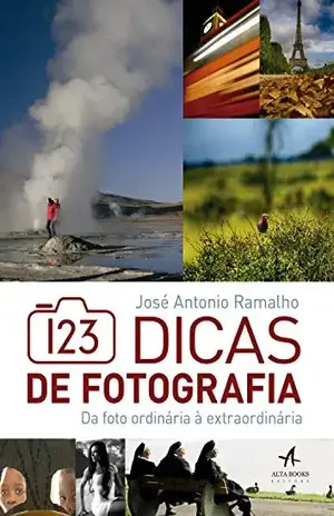 123 Dicas de Fotografia – José Antonio Ramalho