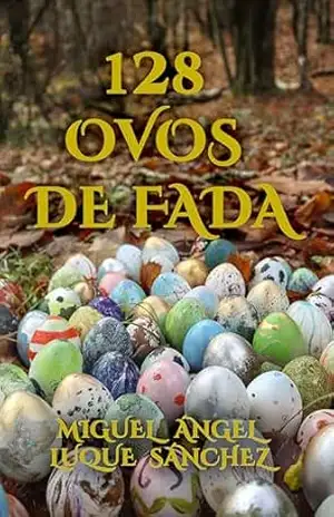 128 OVOS DE FADA – Miguel Ángel Luque  Sánchez