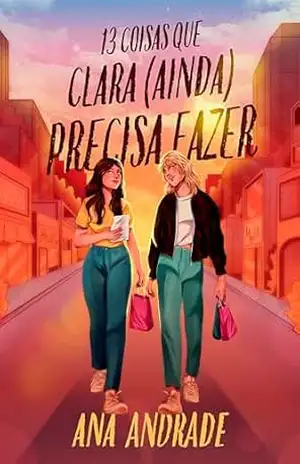 13 Coisas que Clara (Ainda) Precisa Fazer – Ana Andrade