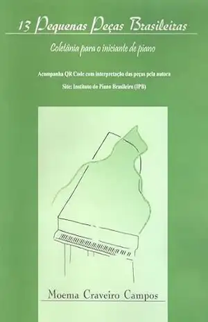 13 Pequenas Peças Brasileiras: Coletânea para iniciantes de piano – Moema  Craveiro Campos
