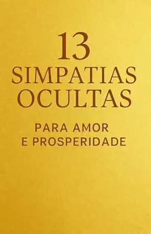 13 Simpatias Ocultas: Para Prosperidade e Amor – Cintia Santos
