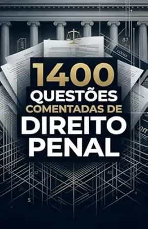1400 Questões Comentadas de Direito Penal – Vagner Carvalho