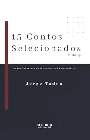 15 Contos Curtos Selecionados, por Jorge Tadeu – Jorge Tadeu
