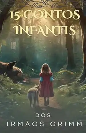 15 CONTOS INFANTIS DOS IRMÃOS GRIMM – IRMÃOS GRIMM