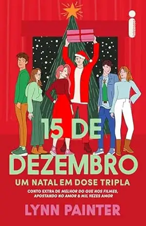 15 de dezembro: Um natal em dose tripla: Conto extra de melhor do que nos filmes, apostando no amor & Mil vezes amor – Lynn Painter