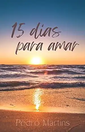15 Dias Para Amar: Um amor improvável… – Pedro Martins