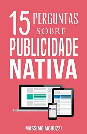 15 Perguntas Sobre Publicidade Nativa – Massimo Moruzzi