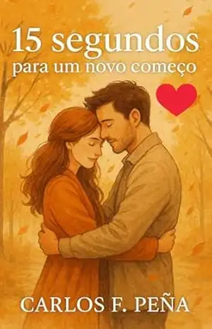 15 Segundos para um Novo Começo – Carlos F.  Peña