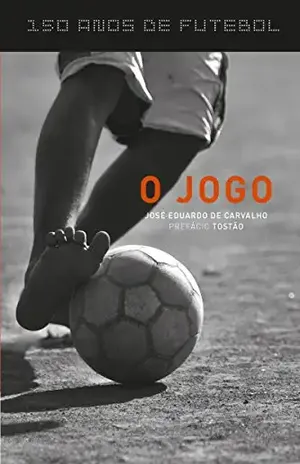 150 anos de futebol – O jogo (Atleta do Futuro) - José Eduardo de Carvalho
