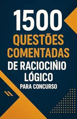 1500 Questões Comentadas De Raciocínio Lógico Para Concurso – Luiza Mayara