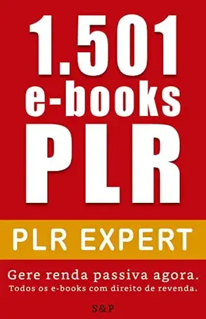 1.501 e–Books PLR: Gere uma renda passiva agora. Todos os e–books com direito de revenda. (Revista Sucesso & Prosperidade) - PLR Expert