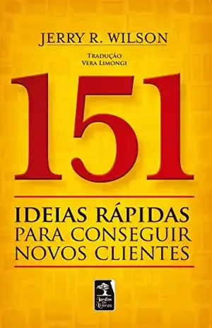 151 ideias rápidas para conseguir novos clientes - Jerry R. Wilson