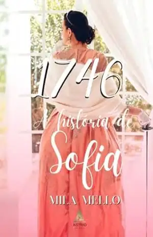 1746– A História de Sofia – Mila  Mello
