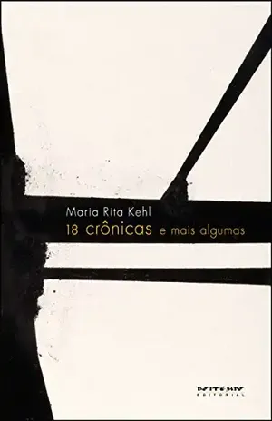 18 crônicas e mais algumas - Maria Rita Kehl