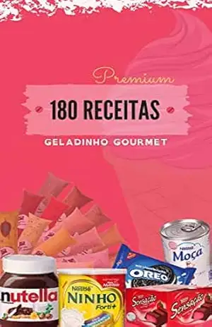 180 Receitas Geladinhos Gourmet + Bonus: As Melhores 180 Receitas + Bonus Para Você nunca mais precisar procurar por Receitas Novas e ainda Ganha Banners e Etiquetas totalmente de Graça – MATHEUS Oliveira
