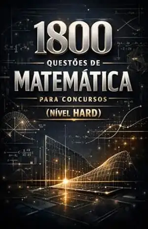 1800 Questões de Matemática Para Concursos (Nível HARD) – Luiza Mayara