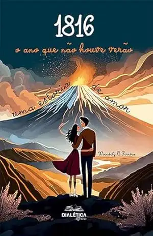 1816: o ano que não houve verão: uma estória de amor – Weendely C Pereira