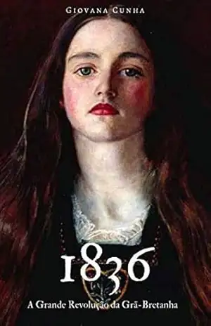 1836: A grande revolução da Grã–Bretanha – Giovana Cunha