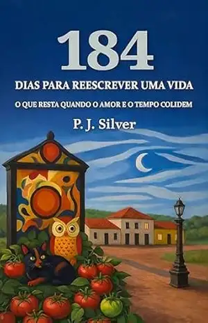 184 Dias para Reescrever uma Vida: O Que Resta Quando o Amor e o Tempo Colidem – P. J.  Silver