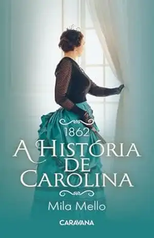 1862 – A história de Carolina – Mila Mello