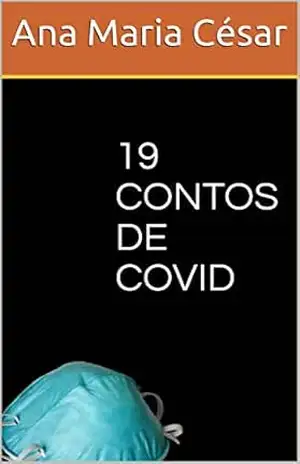 19 CONTOS DE COVID – Ana Maria César