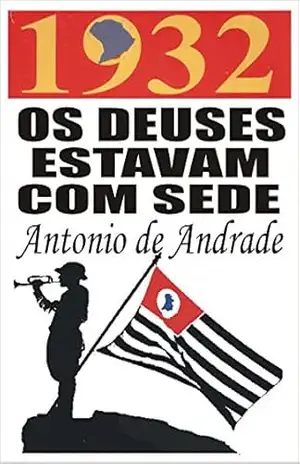 1932 – Os deuses estavam com sede – Antonio de Andrade