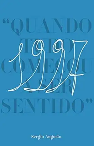 1997: Quando Tudo Começou A Ser Sentido – Sergio Augusto