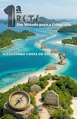 1ª ROTA: UM MÉTODO PARA A GEOGRAFIA - Alexsandro COSTA DE SOUSA
