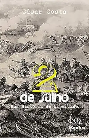 2 de Julho – Uma história de liberdade – César Costa