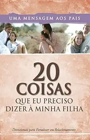 20 Coisas que Eu Preciso Dizer à Minha Filha – Smith Freeman