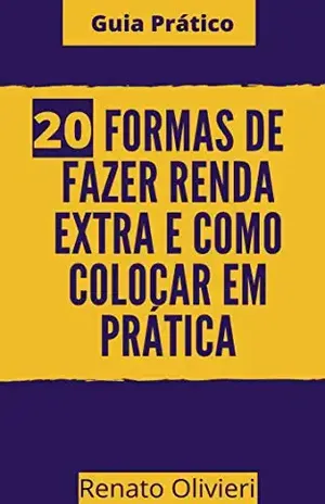 20 Formas de Fazer Renda Extra E Como Colocar Em Prática - Renato Olivieri
