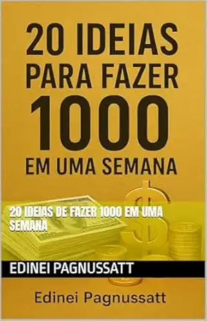 20 Ideias de fazer 1000 em uma semana - Edinei Pagnussatt