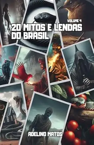 20 Lendas e Mitos do Brasil: Volume 4 (Brasil Folclórico) – Adelino Matos