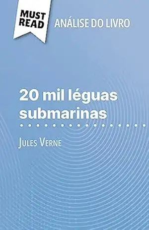 20 mil léguas submarinas de Jules Verne (Análise do livro): Análise completa e resumo pormenorizado do trabalho – Dominique Coutant-Defer