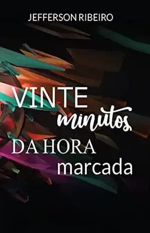 20 MINUTOS DA HORA MARCADA – JEFFERSON RIBEIRO