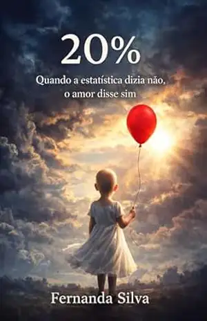 20%: Quando a estatística dizia não, o amor disse sim – Fernanda Silva