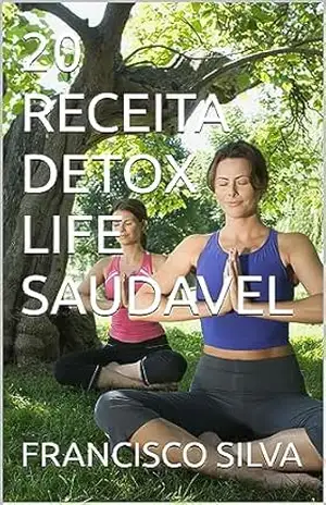 20 RECEITA DETOX LIFE SAUDAVEL – FRANCISCO SILVA