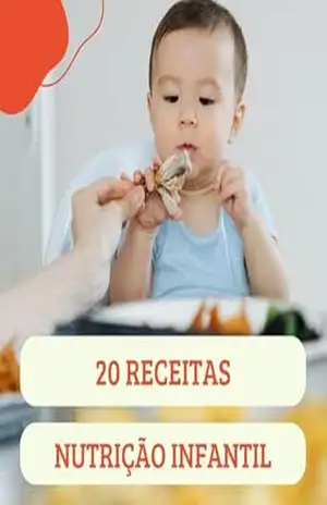 20 RECEITAS NUTRIÇÃO INFANTIL: Bem–vindos ao "Nutrição Infantil: Guia para Pais Preocupados com a Saúde dos Filhos" - Deyvid Freire