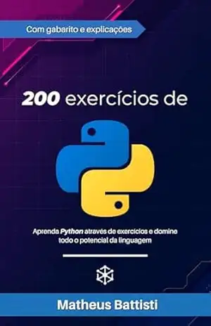 200 Exercícios Python: Domine Python através de exercícios e se prepare para o mercado de trabalho – Matheus Battisti