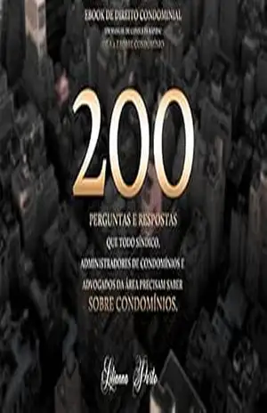200 perguntas e respostas que todo síndico, administradores de condomínio e advogados da área precisam saber sobre condomínios – Lilianna  Porto